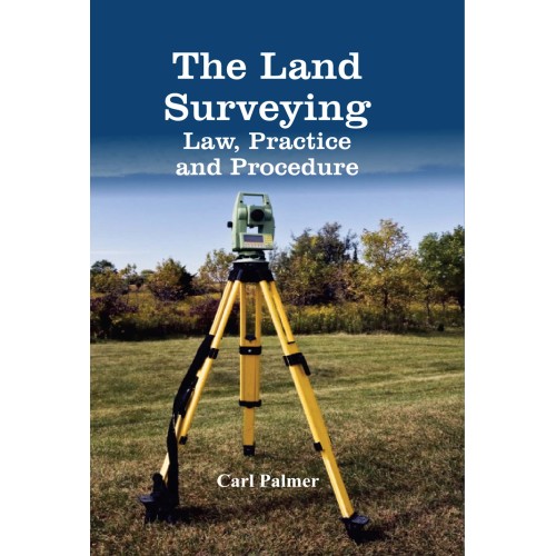 The Land Surveying: Law, Practice and Procedure 