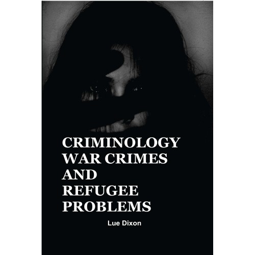 Criminology, War Crimes And Refugee Problems