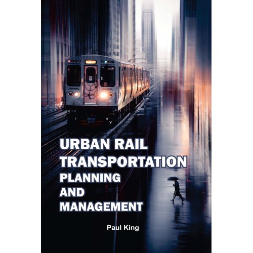 Urban Rail Transportation: Planning And Management