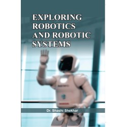 Exploring Robotics And Robotic Systems