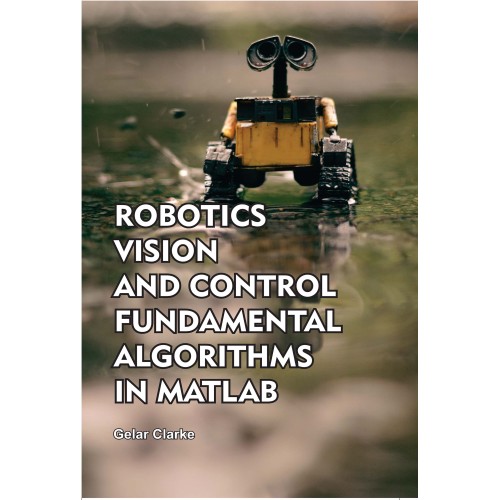 Robotics, Vision, And Control: Fundamental Algorithms In Matlab 