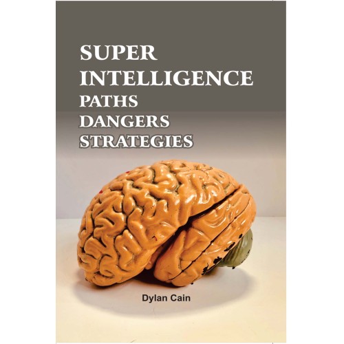 Superintelligence: Paths, Dangers, Strategies