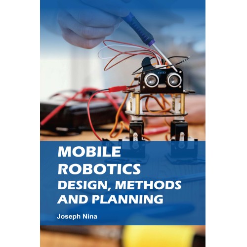 Mobile Robotics: Design, Methods And Planning