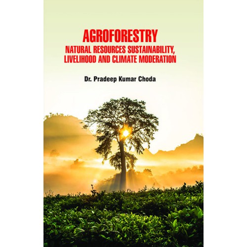 Agroforestry Natural Resources Sustainability, Livelihood and Climate Moderation