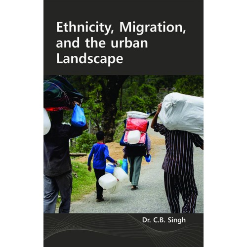 Ethnicity, Migration, and the urban Landscape 