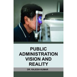 Public Administration : Vision and Reality 