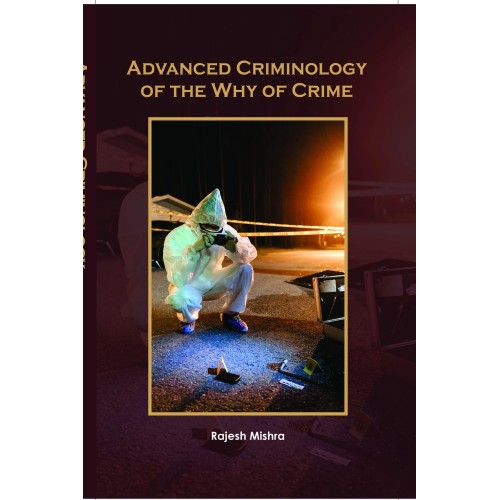 Advanced Criminology of the Why of Crime