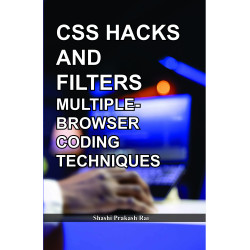 CSS Hacks and Filters: Multiple-Browser Coding Techniques