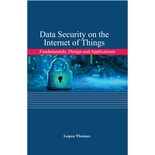 Data Security on the Internet of Things: Fundamentals, Design and Applications