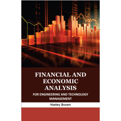 Financial and Economic Analysis for Engineering and Technology Management