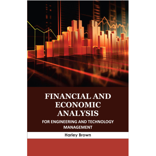 Financial and Economic Analysis for Engineering and Technology Management
