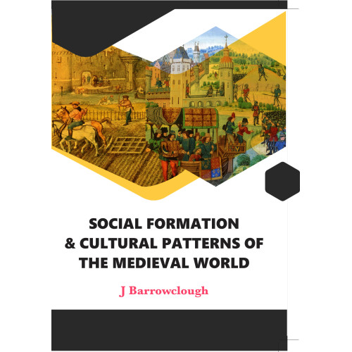SOCIAL FORMATION & CULTURAL PATTERNS OF THE MEDIEVAL WORLD
