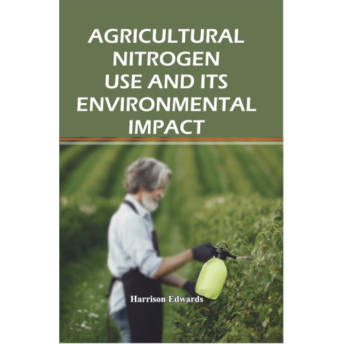 Agricultural Nitrogen Use and Its Environmental Impact