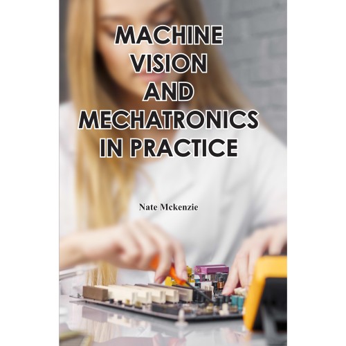 Machine Vision and Mechatronics in Practice
