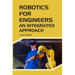 Robotics for Engineers: An Integrated Approach