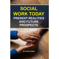 Social Work Today: Present Realities and Future Prospects